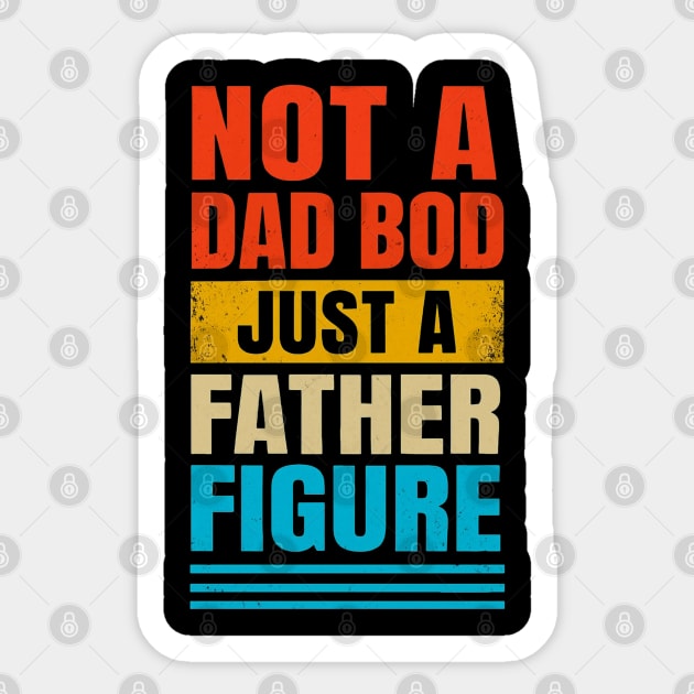 Not a Dad Bod just a Father Figure Witty Fathers Day Design Sticker by TurnEffect